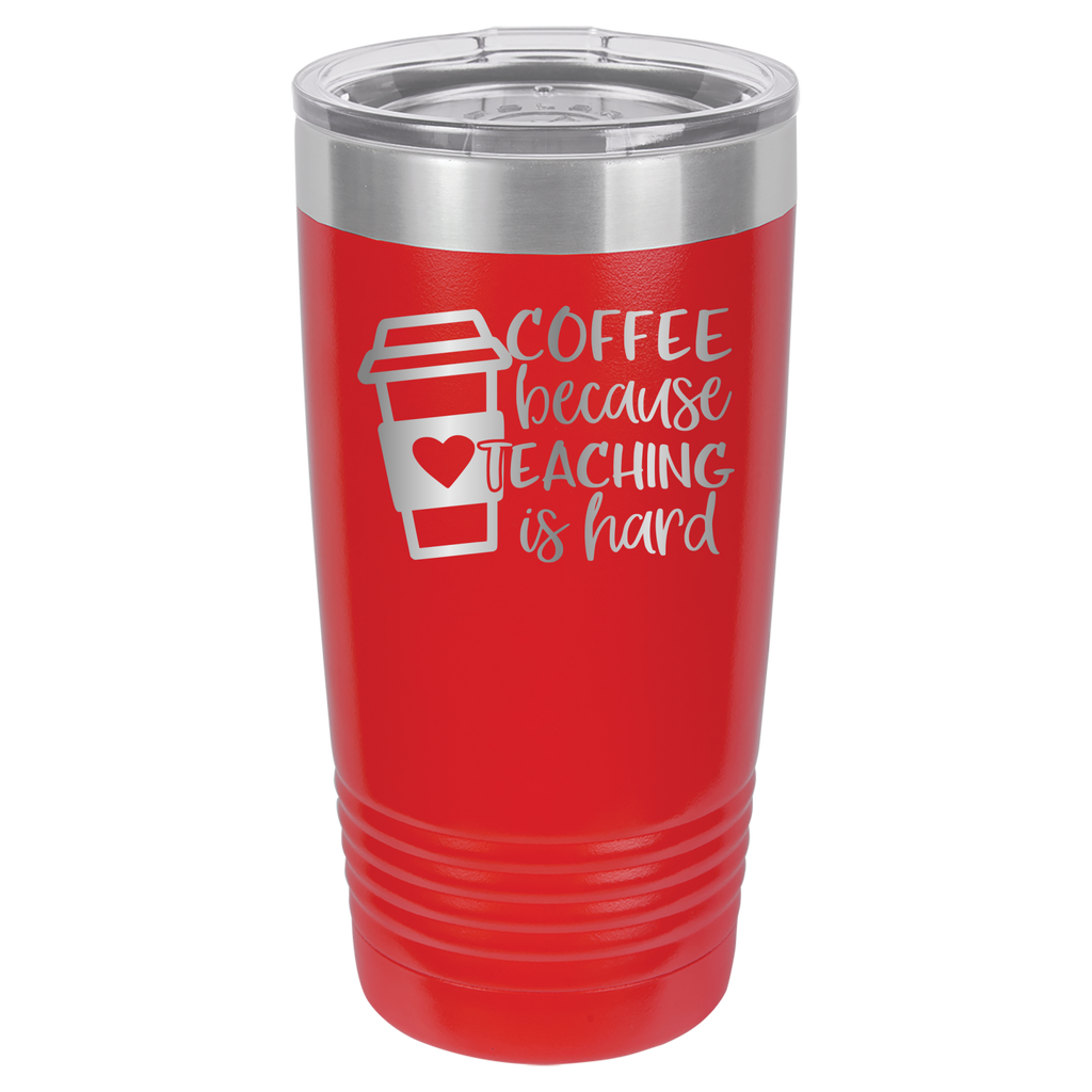 Coffee Because Teaching Is Hard - 20oz Polar Camel Tumbler - Red image