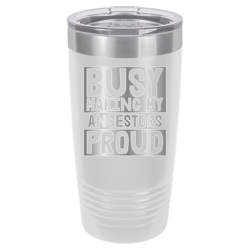 Busy Making My Ancestors Proud - 20oz Polar Camel Tumbler - White image