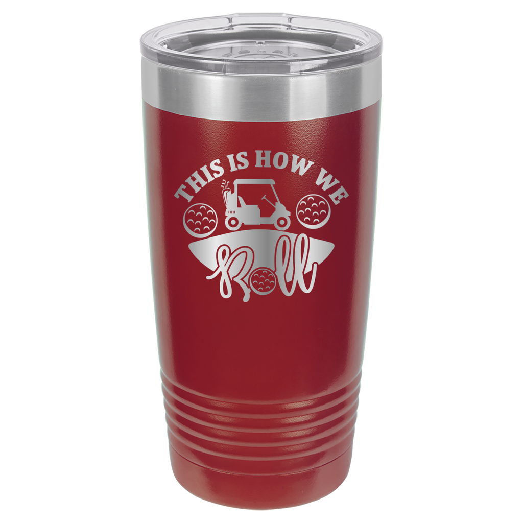 This Is How We Roll  -Golf - 20oz Polar Camel Tumbler - Maroon image