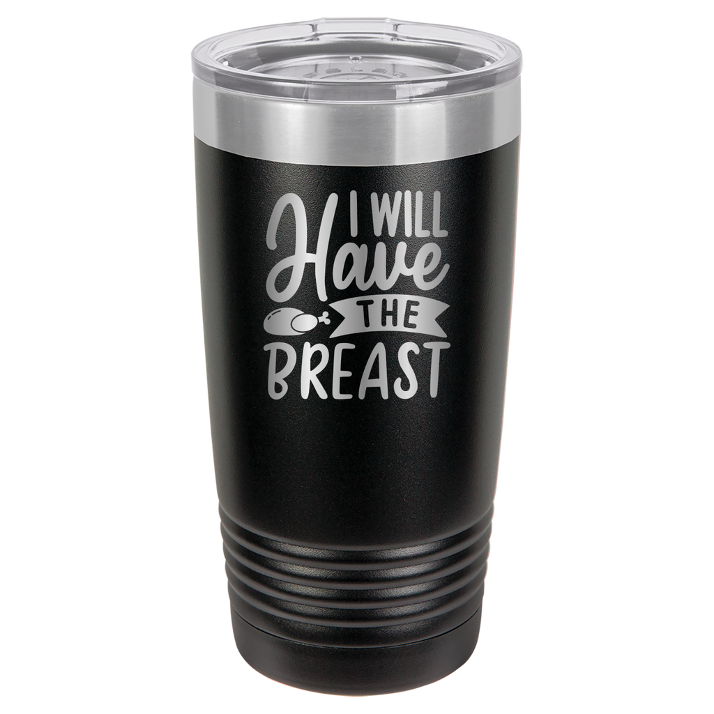 I Will Have The Breast - 20oz Polar Camel Tumbler image 1