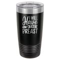 I Will Have The Breast - 20oz Polar Camel Tumbler image 1