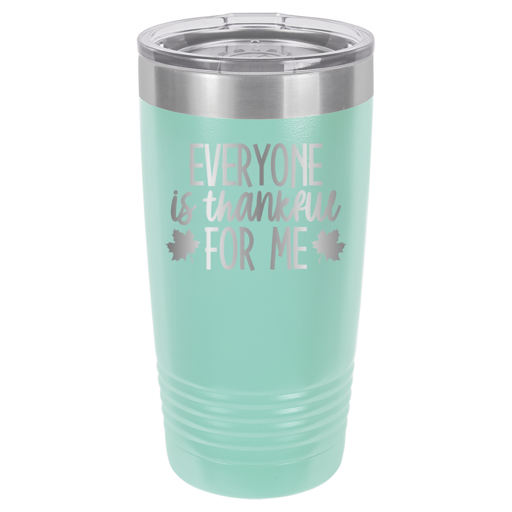 Everyone Is Thankful For Me - 20oz Polar Camel Tumbler - Teal image