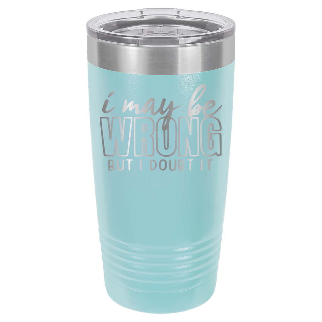 I May Be Wrong But I Doubt It - 20oz Polar Camel Tumbler - Light Blue image