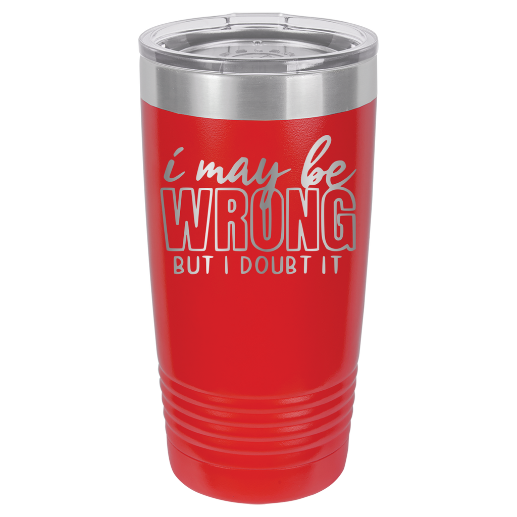 I May Be Wrong But I Doubt It - 20oz Polar Camel Tumbler - Red image