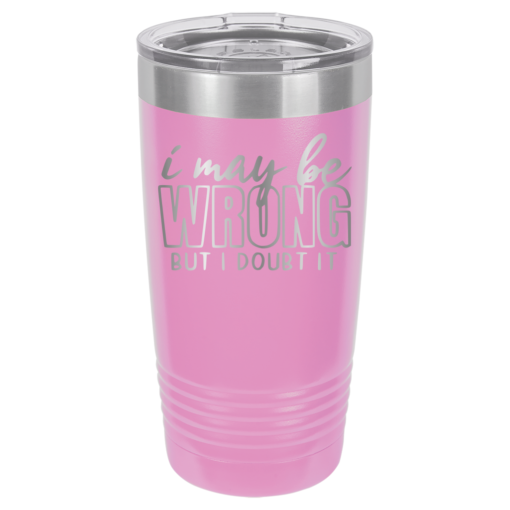 I May Be Wrong But I Doubt It - 20oz Polar Camel Tumbler - Light Purple image