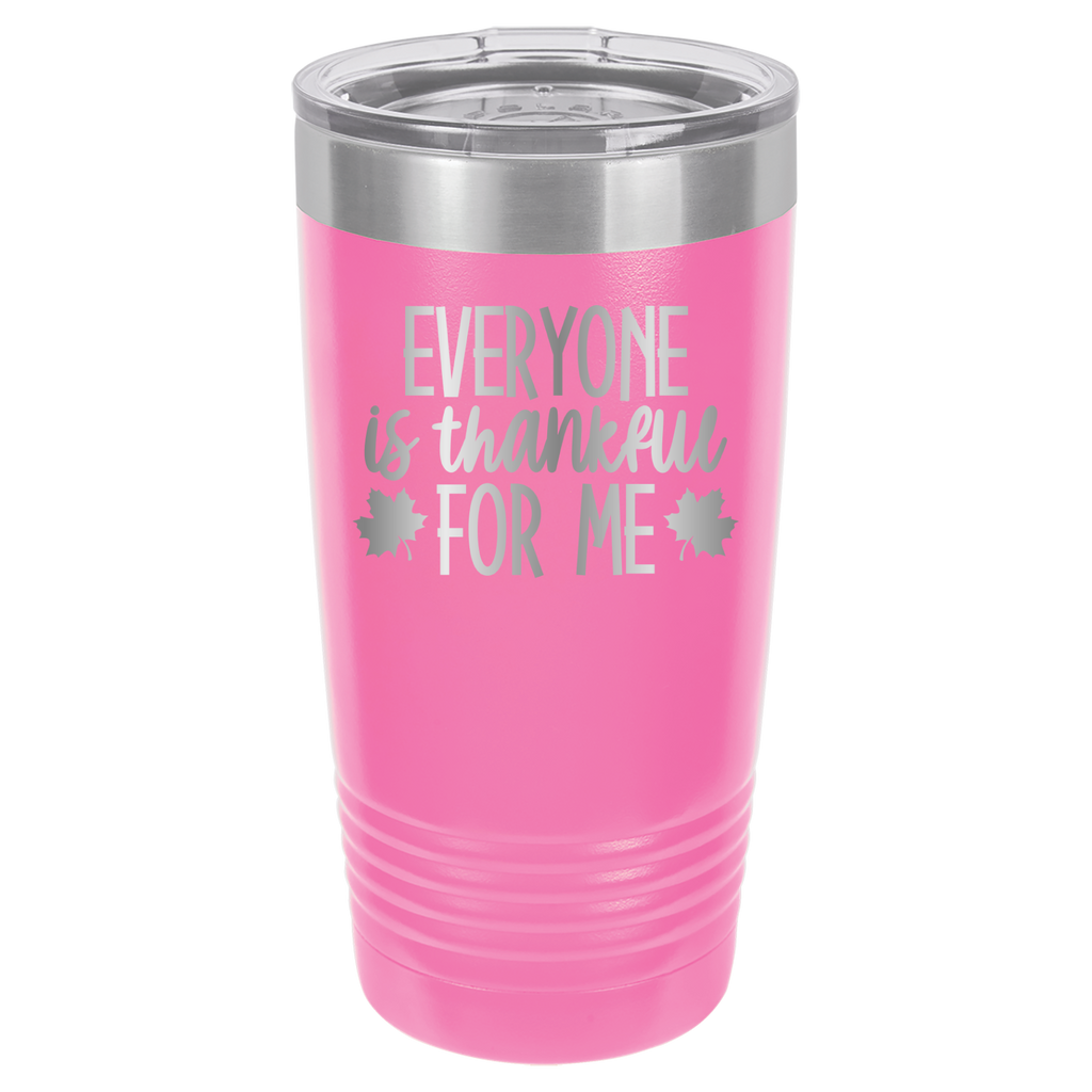 Everyone Is Thankful For Me - 20oz Polar Camel Tumbler - Pink image
