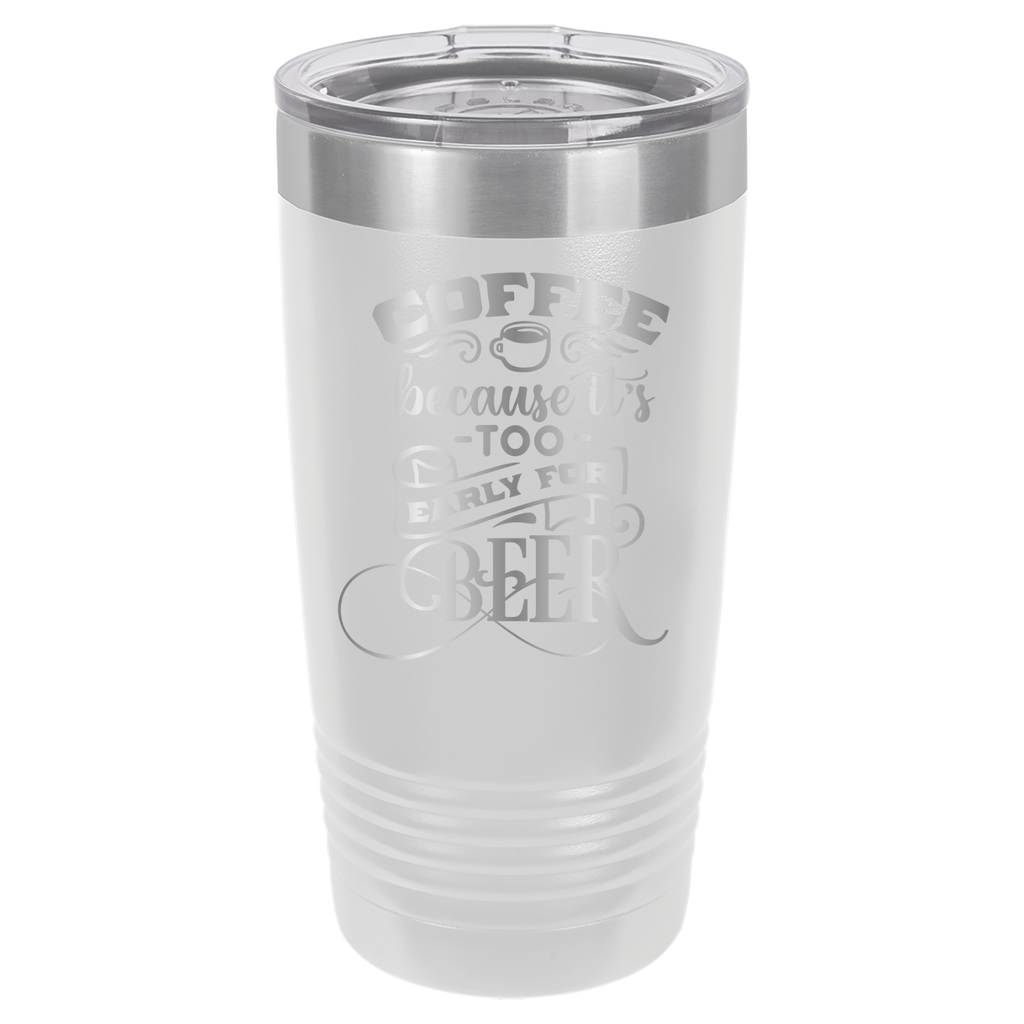 Coffee Because It's Too Early For Beer - 20oz Polar Camel Tumbler - White image