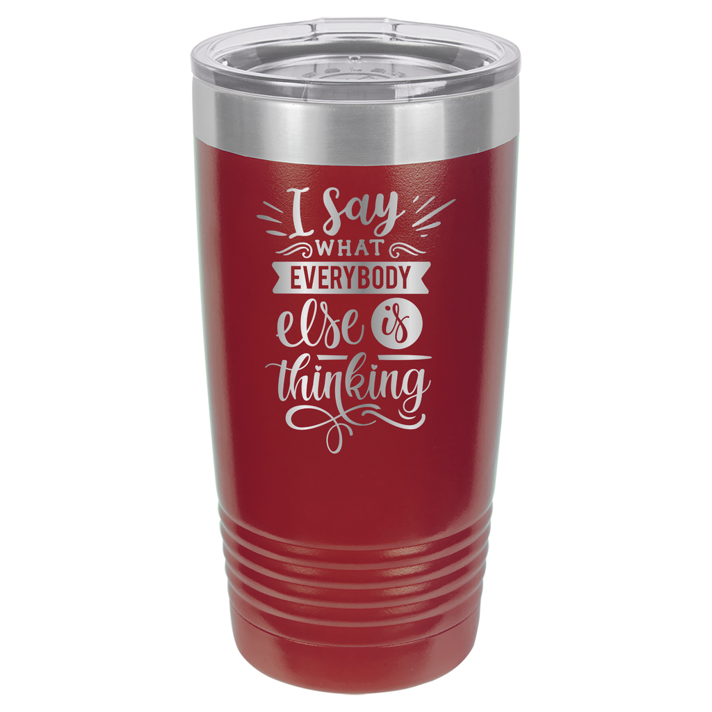 I Say What Everyone Else Is Thinking - 20oz Polar Camel Tumbler - Maroon image