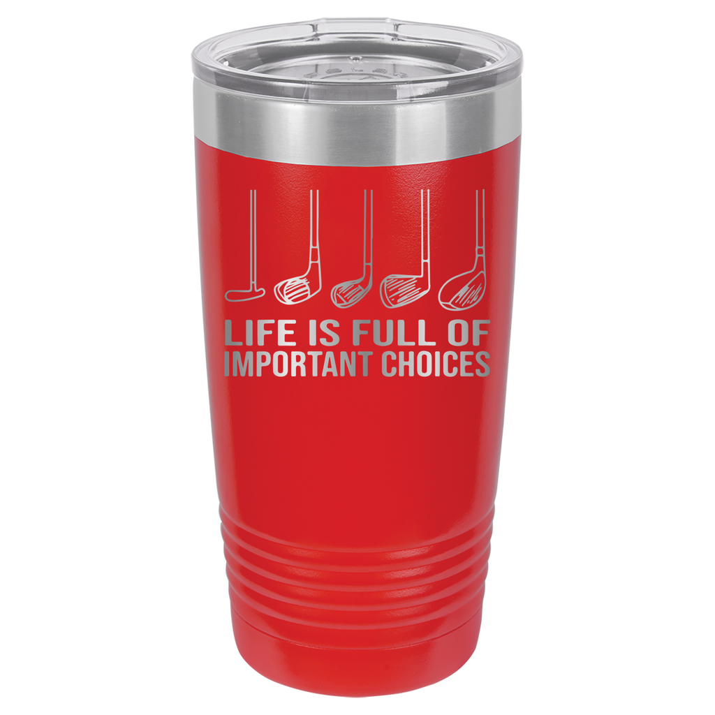 Life Is Full of Important Choices - Golf - 20oz Polar Camel Tumbler - Red image
