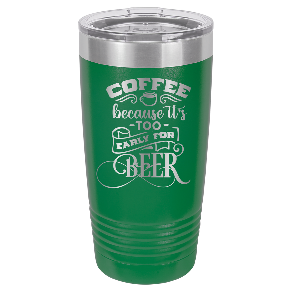 Coffee Because It's Too Early For Beer - 20oz Polar Camel Tumbler - Green image