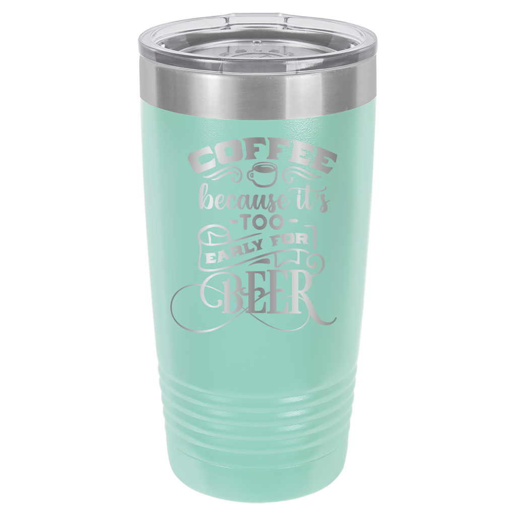 Coffee Because It's Too Early For Beer - 20oz Polar Camel Tumbler - Teal image