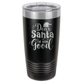 Dear Santa I've Been Good - 20oz Polar Camel Tumbler image 1