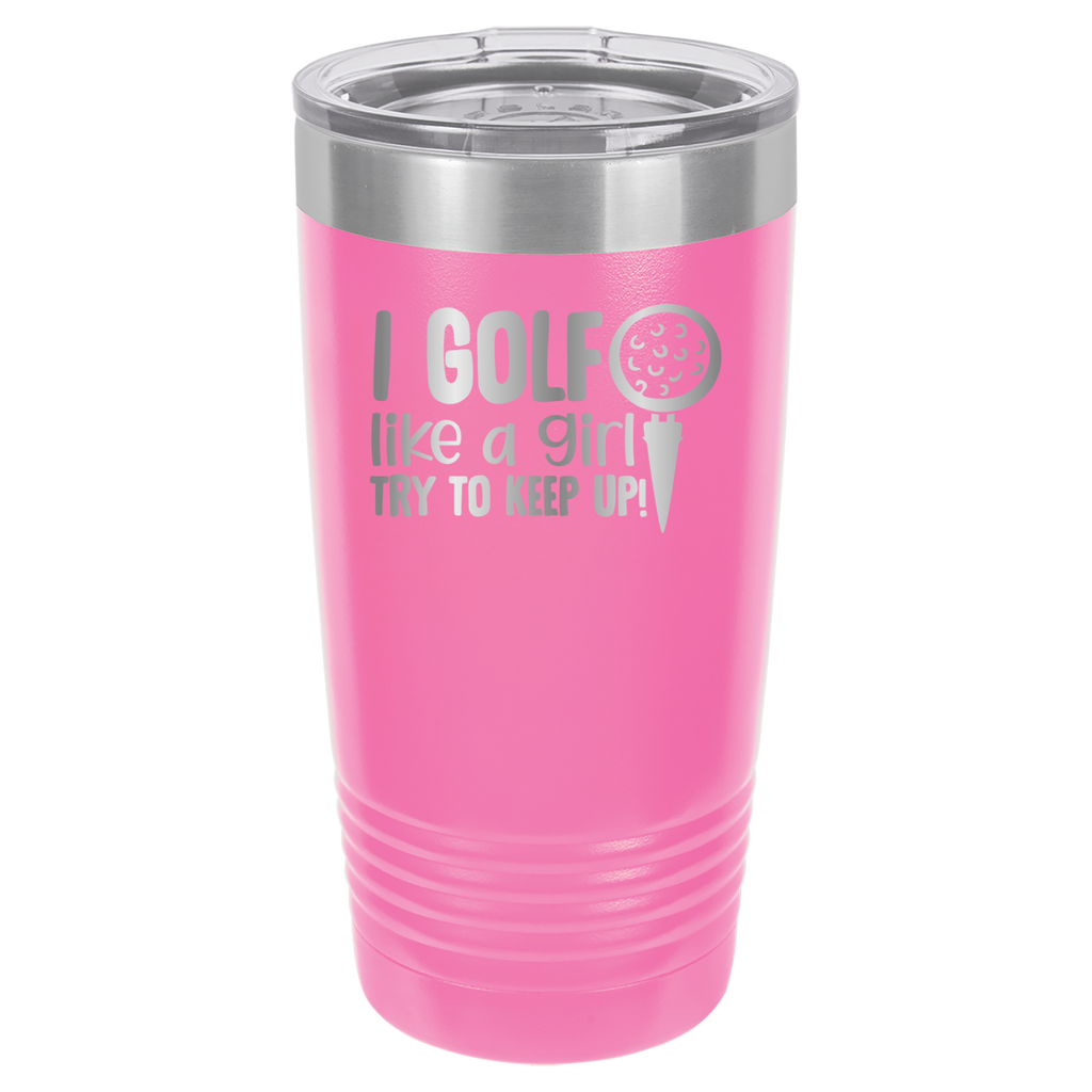I Golf Like A Girl, Try To Keep Up - 20oz Polar Camel Tumbler - Pink image