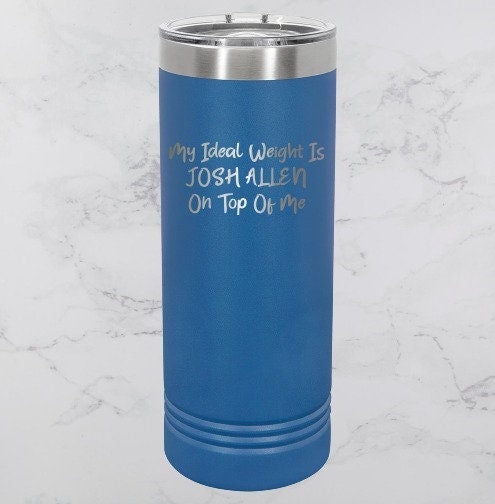 My Ideal Weight Is Josh... Buffalo Bills Josh Allen 22oz Skinny Tumbler