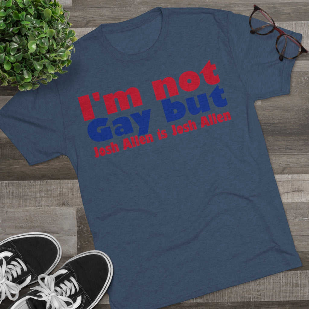 I'm not gay, but Josh Allen is Josh Allen - Buffalo Bills Mafia Shirt