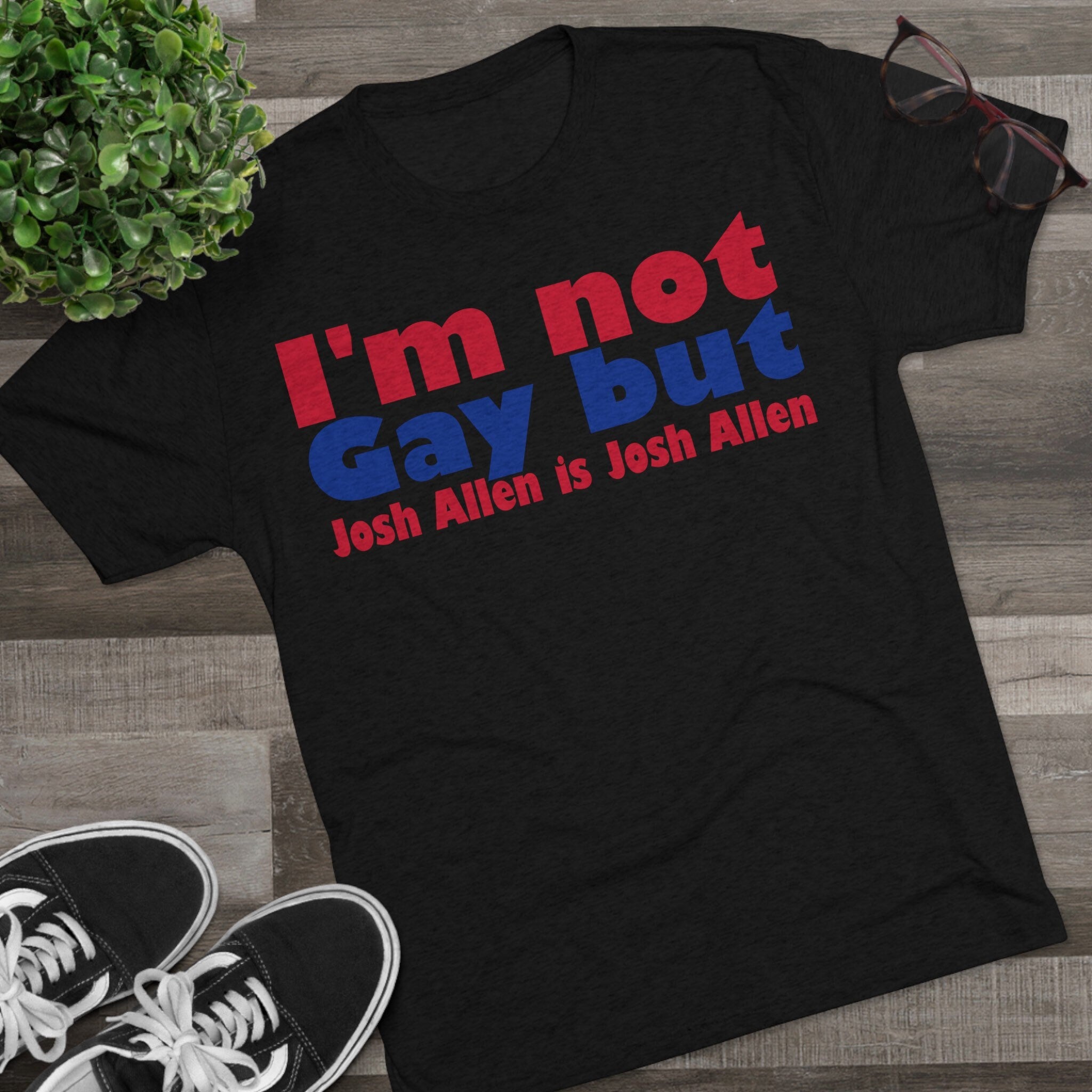 I'm not gay, but Josh Allen is Josh Allen - Buffalo Bills Mafia Shirt