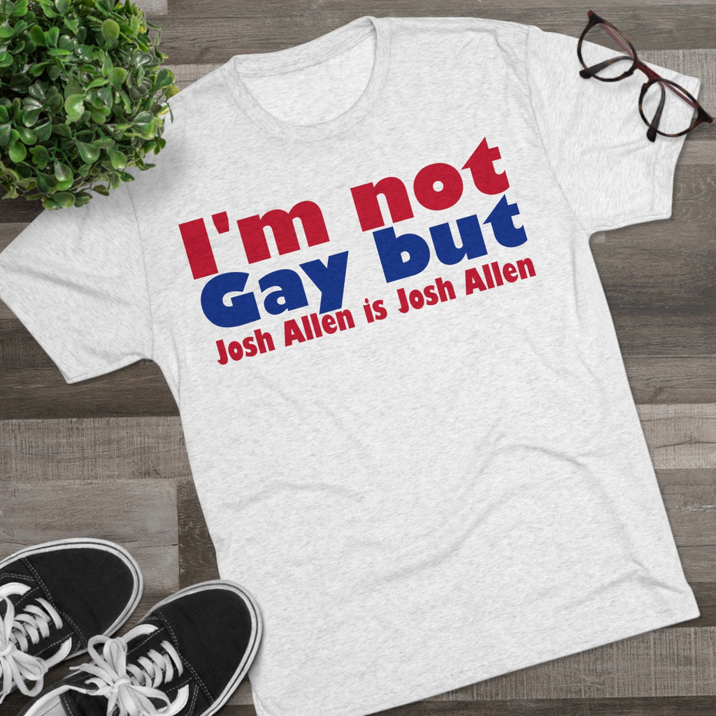 I'm not gay, but Josh Allen is Josh Allen - Buffalo Bills Mafia Shirt