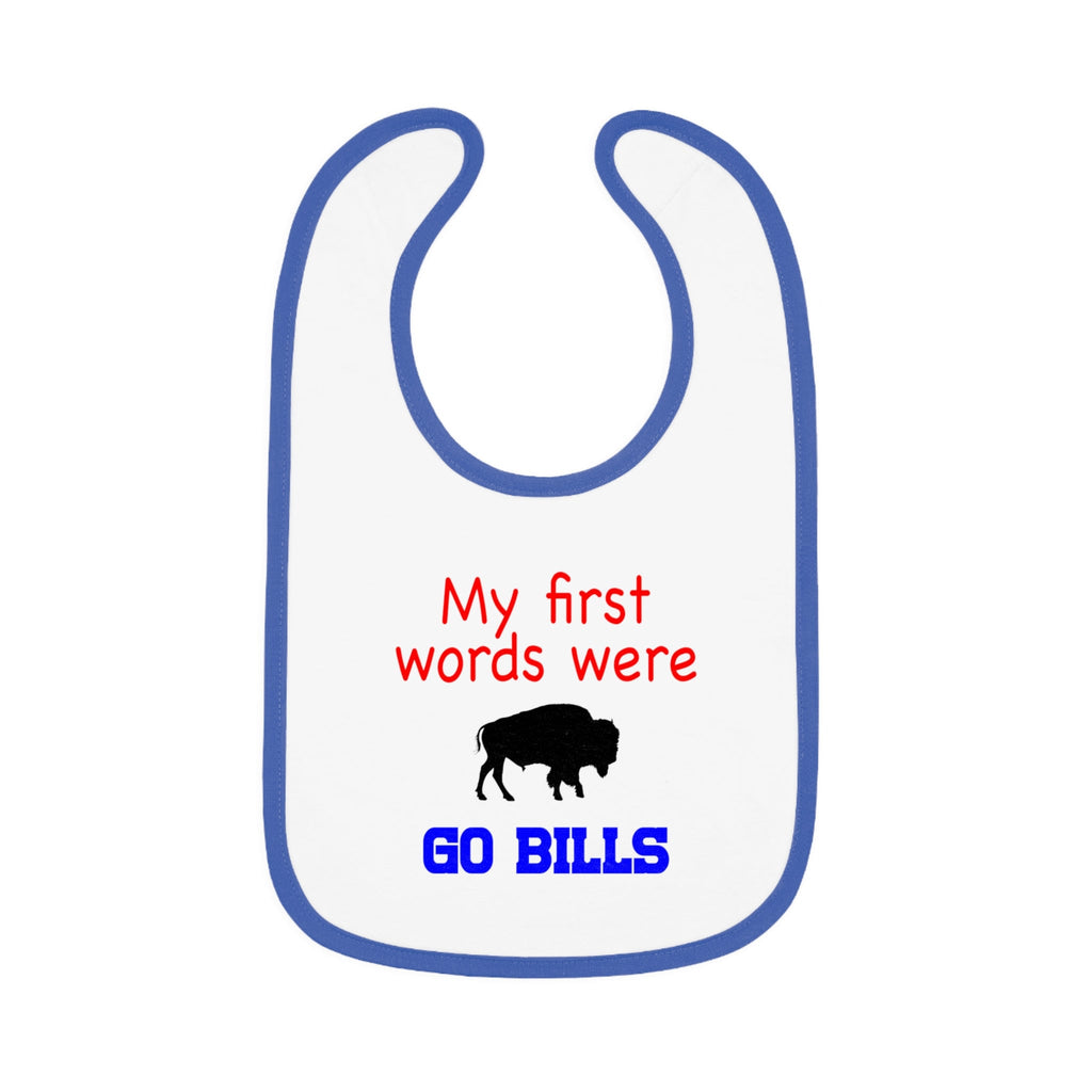 My First Words Were GO BILLS - Bills Mafia Baby Contrast Trim Jersey Bib