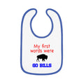 My First Words Were GO BILLS - Bills Mafia Baby Contrast Trim Jersey Bib