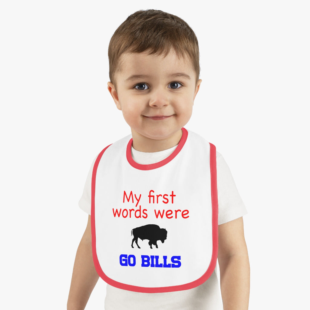 My First Words Were GO BILLS - Bills Mafia Baby Contrast Trim Jersey Bib