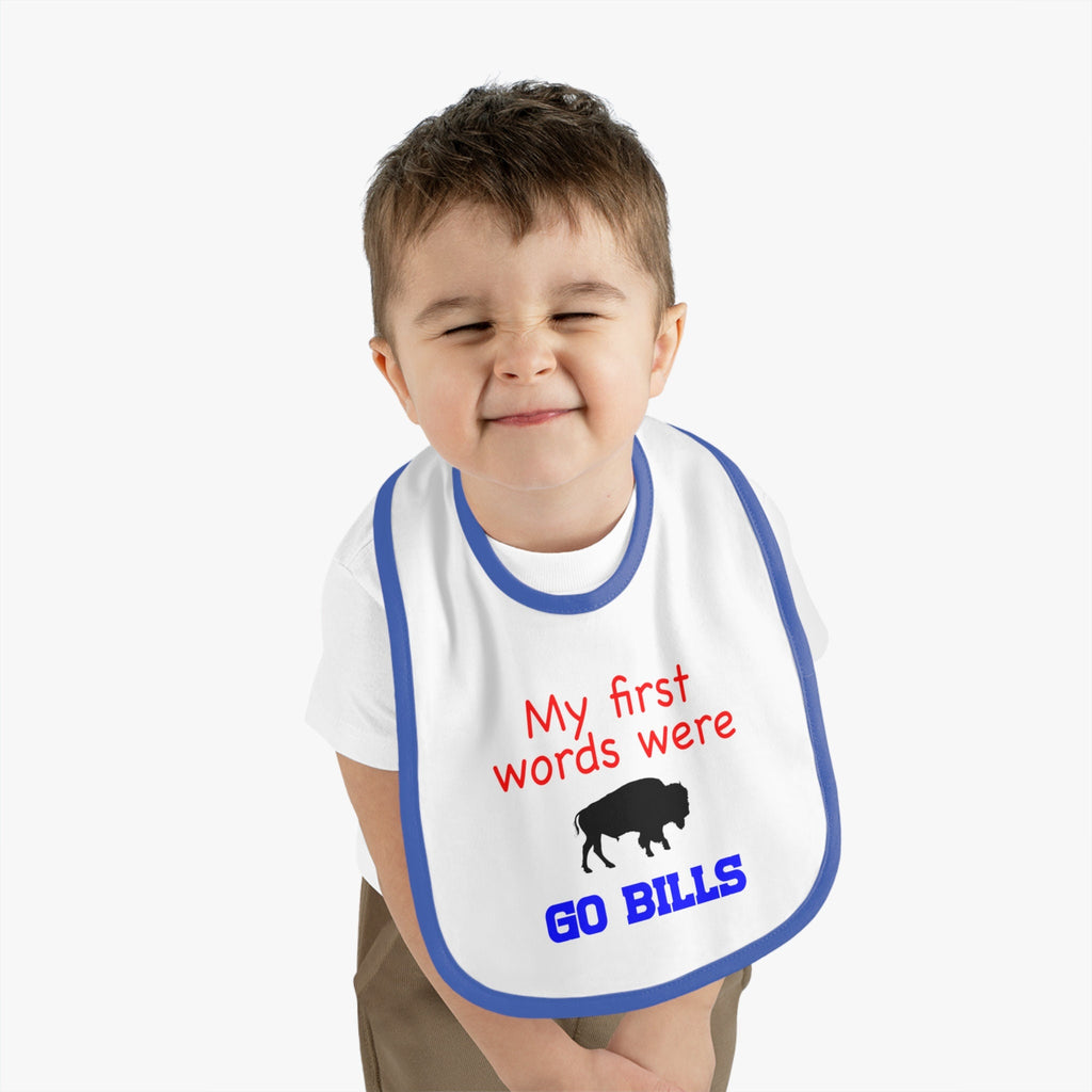 My First Words Were GO BILLS - Bills Mafia Baby Contrast Trim Jersey Bib