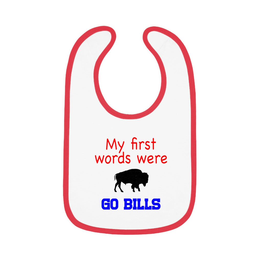 My First Words Were GO BILLS - Bills Mafia Baby Contrast Trim Jersey Bib