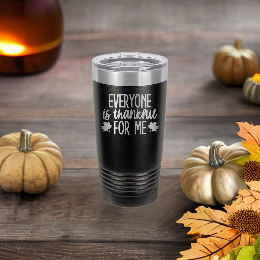 Everyone Is Thankful For Me - 20oz Polar Camel Tumbler - A Dash of Humor and Gratitude!