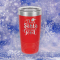 Dear Santa, I've Been Good - 20oz Polar Camel Tumbler - Toast to Nice List Achievements!