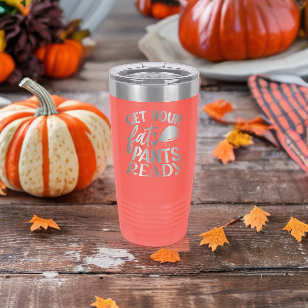 Get Your Fat Pants Ready - 20oz Polar Camel Tumbler - Thanksgiving Comfort and Indulgence!