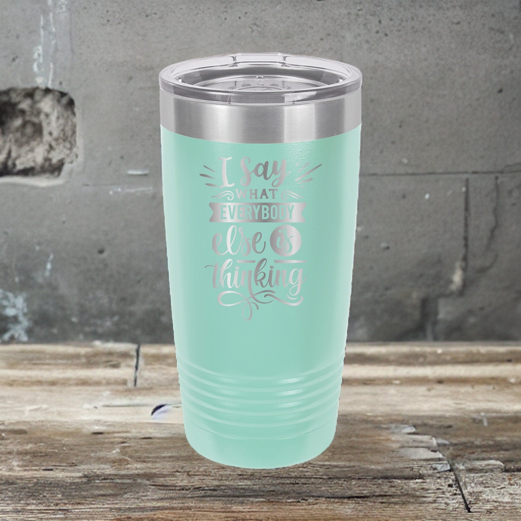 I Say What Everyone Else Is Thinking Polar Camel 20oz Tumbler